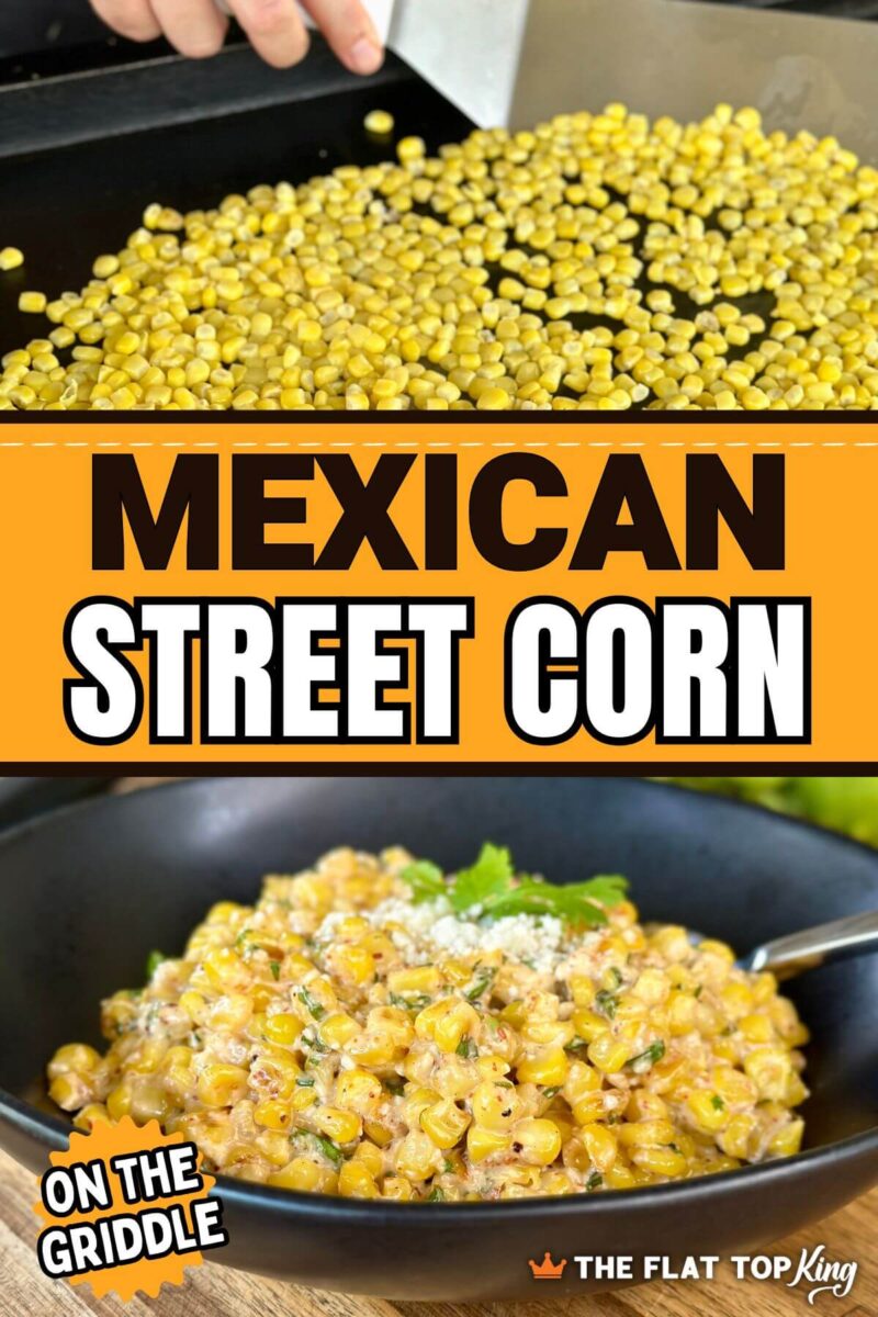 collage showing cooking corn on the Blackstone griddle and a bowl of Mexican street corn