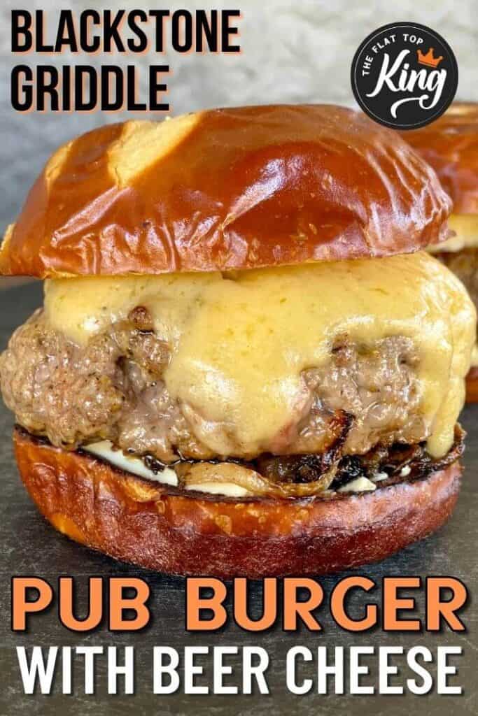 pub burger with beer cheese made on a Blackstone griddle