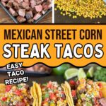 collage showing how to make steak and street corn tacos