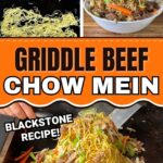 collage showing how to make beef chow mein on a Blackstone griddle
