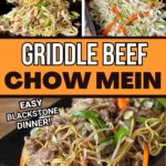 collage showing how to make beef chow mein on a Blackstone griddle