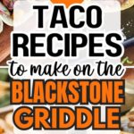 collage of different tacos to make on the Blackstone