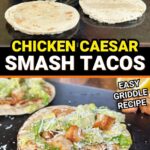 cooking chicken Caesar smash tacos on a Blackstone griddle
