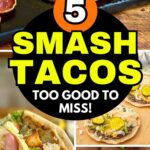 collage of 5 different smash tacos including a smash burger taco, pizza smash taco, Greek smash taco, and chicken Caesar smash taco