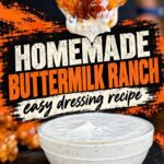 Saucy chicken wing dipped in creamy homemade ranch dressing, with text reading “Homemade Buttermilk Ranch—easy dressing recipe.”